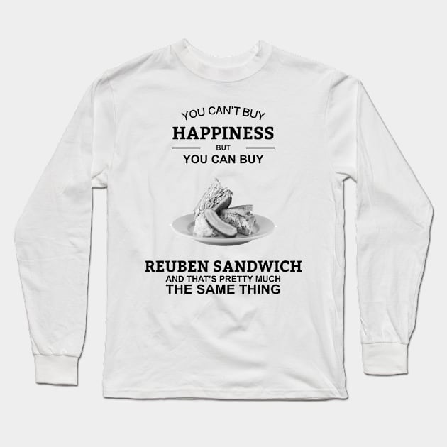 You Can't Buy Happiness But You Can Buy Reuben Sandwich Long Sleeve T-Shirt by creativoplus